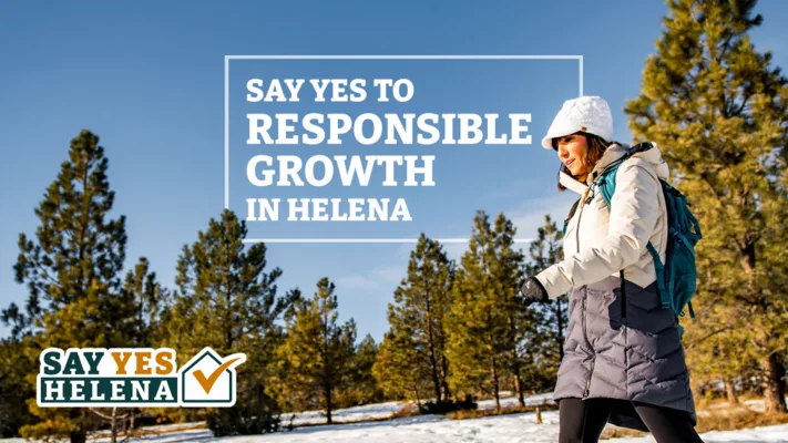 SAY YES to RESPONSIBLE GROWTH in HELENA!