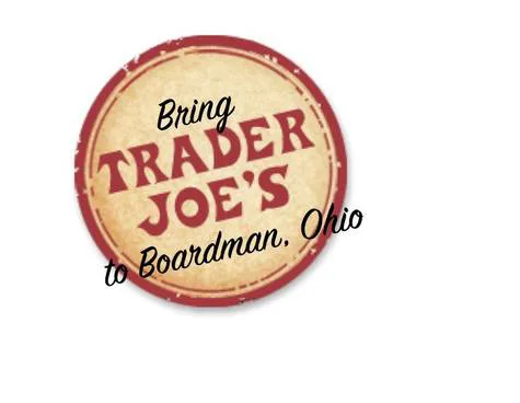 Bring Trader Joe's to Boardman OH