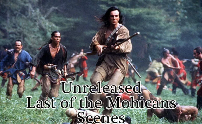 Unreleased Last of the Mohicans Scenes