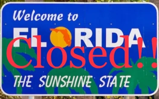 Florida’s CLOSED!!