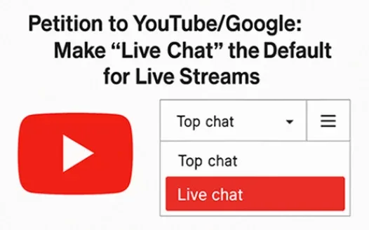 Petition to YouTube/Google: **Make "Live Chat" the Default for Live Streams**