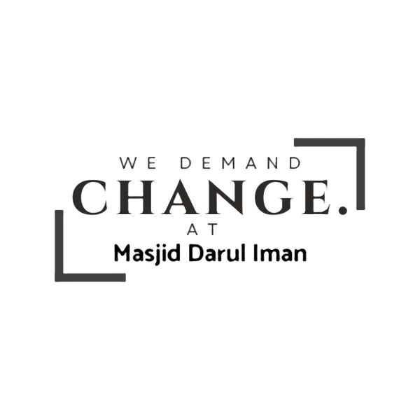 Demand Transparency, Accountability, and Change at Masjid Darul Iman