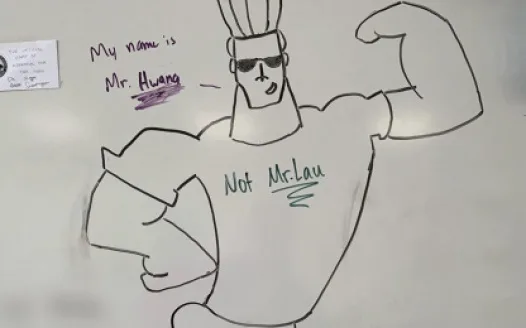 Get Mr.Hwang a shirt that says “Not Mr.Lau” and wear it around school.