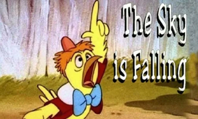 Chicken Little is right!