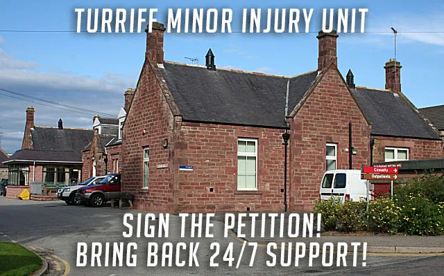 Bring Turriff Minor Injury Unit 24/7 back!