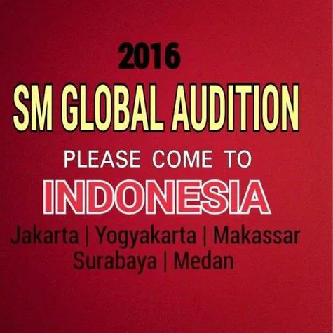 We want 2016 SM Global Audition in Indonesia (Jakarta, Yogyakarta, Makassar, Surabaya, and Medan)