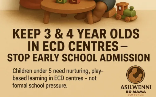 Asilweni Bo Mama’s Stop the Early Admission of 3–4 Year Olds into Grade R: Protect the ECD Phase