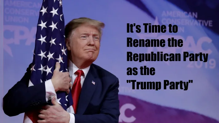 Rename the Republican Party as the Trump Party