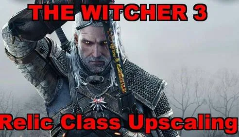 The Witcher 3: Relic Level Upscaling
