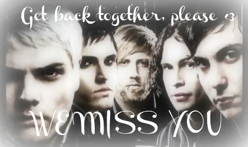 Bring Back MCR ~We Miss & Love You~ 