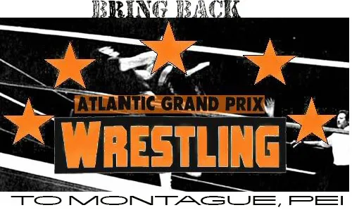 Bring Atlantic Grand Prix Wrestling to Montague, PEI