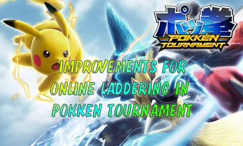 IMPROVEMENTS FOR ONLINE LADDERING IN POKKEN TOURNAMENT