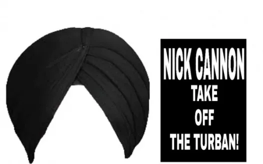 NICK CANNON TAKE THAT TURBAN OFF YOU DON'T REPRESENT THAT CULTURE