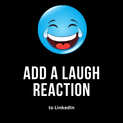 For LinkedIn to add a laugh reaction button