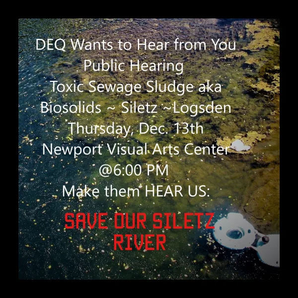 SAVE OUR SILETZ RIVER - STOP SPREADING TOXIC SEWAGE SLUDGE AKA BIOSOLIDS-EVERYONE (regardless of where you live) WHO CARE FOR SILETZ RIVER PLEASE SIGN