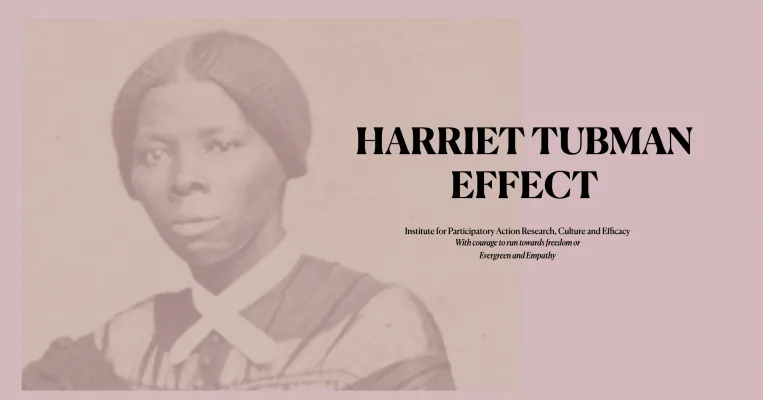Harriet Tubman Effect Institute of Participatory Action Research, Culture and Efficacy