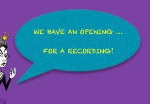 We have an Opening ... for a RECORDING!