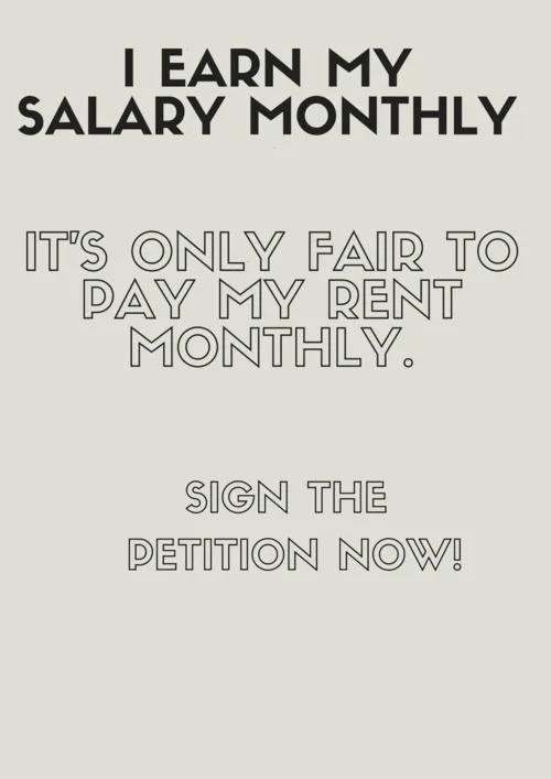 I earn my salary monthly, I should pay my rent monthly