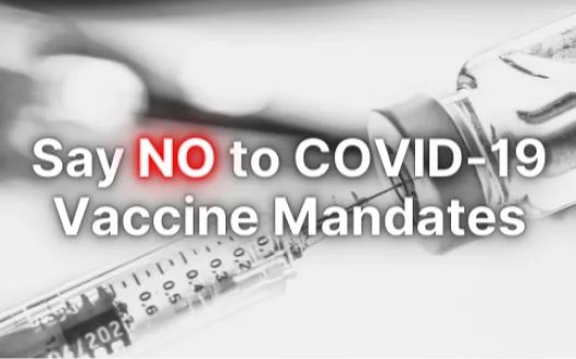Say NO to COVID-19 Vaccine Mandates