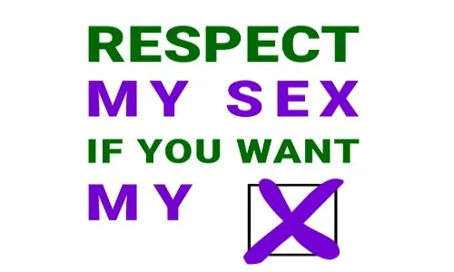 Respect My Sex If You Want My 'X'!