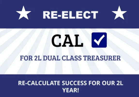 ReCal-culate Success. Vote Cal for 2L Dual Class Treasurer!
