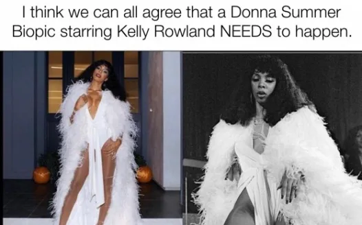 I think we can all agree that a Donna summer biopic starring Kelly Rowland needs to happen