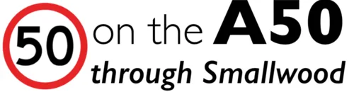 Campaign for the implementation of a 50mph speed limit on the A50 in Smallwood.