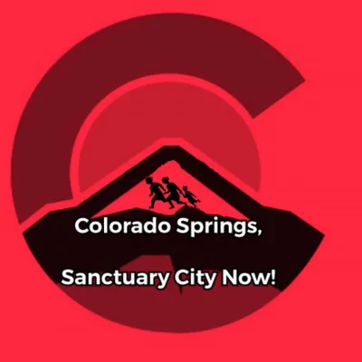 Colorado Springs Sanctuary City Now!