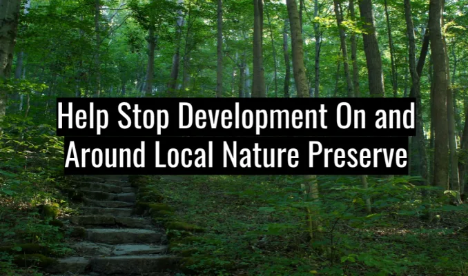 Stop Development of Local Nature Preserve