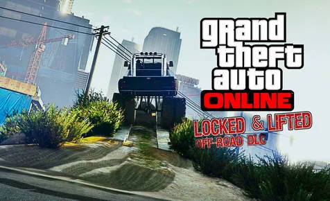 "Locked & Lifted" GTA V - Off-Road DLC