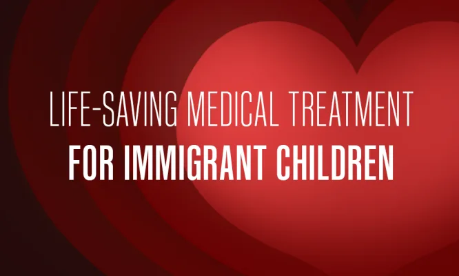 Life-Saving Medical Treatment for Immigrant Children