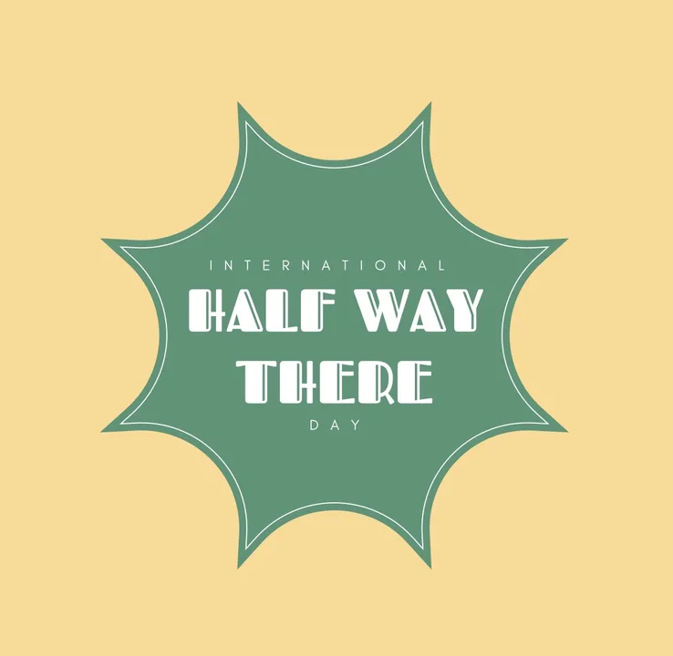 INTERNATIONAL “HALFWAY THERE” DAY